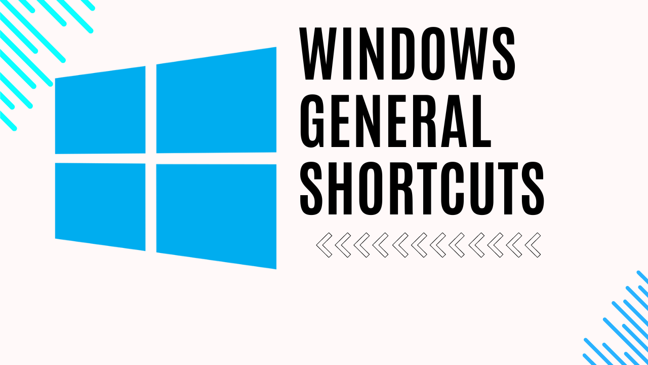 WINDOWS GENERAL SHORTCUTS 