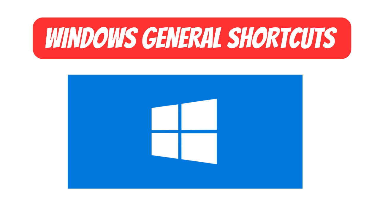 WINDOWS GENERAL SHORTCUTS 