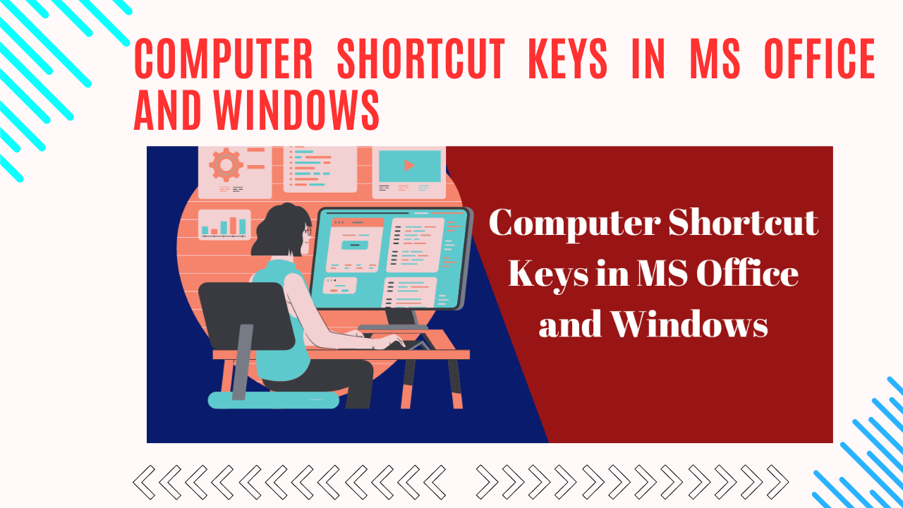 COMPUTER SHORTCUT KEYS IN MS OFFICE AND WINDOWS